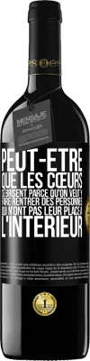 39,95 € Envoi gratuit | Vin rouge Édition RED MBE Réserve Peut-être que les cœurs se brisent parce qu'on veut y faire rentrer des personnes qui n'ont pas leur place à l'intérieur Étiquette Noire. Étiquette personnalisable Réserve 12 Mois Récolte 2015 Tempranillo