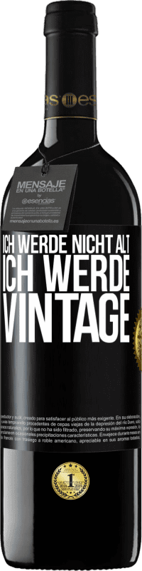 39,95 € Kostenloser Versand | Rotwein RED Ausgabe MBE Reserve Ich werde nicht alt, ich werde Vintage Schwarzes Etikett. Anpassbares Etikett Reserve 12 Monate Ernte 2015 Tempranillo