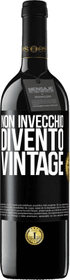 39,95 € Spedizione Gratuita | Vino rosso Edizione RED MBE Riserva Non invecchio, divento vintage Etichetta Nera. Etichetta personalizzabile Riserva 12 Mesi Raccogliere 2015 Tempranillo