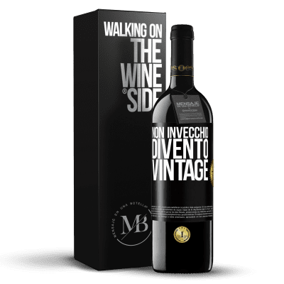 «Non invecchio, divento vintage» Edizione RED MBE Riserva