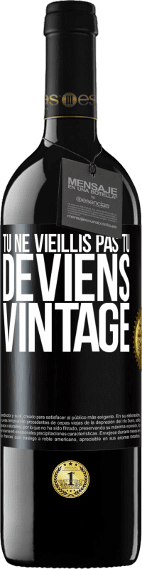 39,95 € Envoi gratuit | Vin rouge Édition RED MBE Réserve Tu ne vieillis pas, tu deviens vintage Étiquette Noire. Étiquette personnalisable Réserve 12 Mois Récolte 2015 Tempranillo