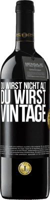 39,95 € Kostenloser Versand | Rotwein RED Ausgabe MBE Reserve Du wirst nicht alt, du wirst Vintage Schwarzes Etikett. Anpassbares Etikett Reserve 12 Monate Ernte 2015 Tempranillo