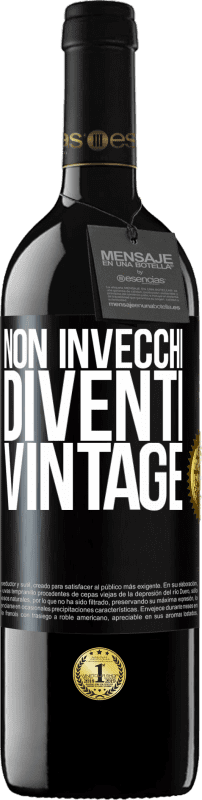 39,95 € Spedizione Gratuita | Vino rosso Edizione RED MBE Riserva Non invecchi, diventi vintage Etichetta Nera. Etichetta personalizzabile Riserva 12 Mesi Raccogliere 2015 Tempranillo