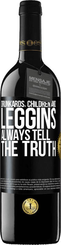 39,95 € Free Shipping | Red Wine RED Edition MBE Reserve Drunkards, children and leggins always tell the truth Black Label. Customizable label Reserve 12 Months Harvest 2015 Tempranillo