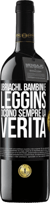 39,95 € Spedizione Gratuita | Vino rosso Edizione RED MBE Riserva Ubriachi, bambini e leggins dicono sempre la verità Etichetta Nera. Etichetta personalizzabile Riserva 12 Mesi Raccogliere 2015 Tempranillo