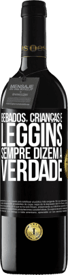 39,95 € Envio grátis | Vinho tinto Edição RED MBE Reserva Bêbados, crianças e leggins sempre dizem a verdade Etiqueta Preta. Etiqueta personalizável Reserva 12 Meses Colheita 2014 Tempranillo