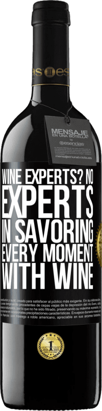 39,95 € Free Shipping | Red Wine RED Edition MBE Reserve wine experts? No, experts in savoring every moment, with wine Black Label. Customizable label Reserve 12 Months Harvest 2014 Tempranillo