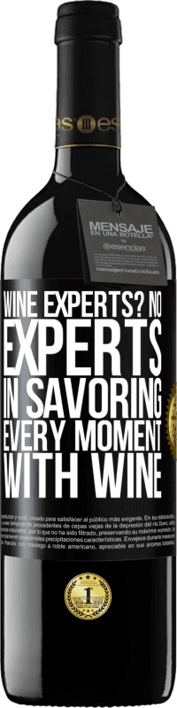 39,95 € Free Shipping | Red Wine RED Edition MBE Reserve wine experts? No, experts in savoring every moment, with wine Black Label. Customizable label Reserve 12 Months Harvest 2015 Tempranillo