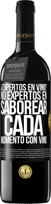 39,95 € Envío gratis | Vino Tinto Edición RED MBE Reserva ¿Expertos en vino? No, expertos en saborear cada momento, con vino Etiqueta Negra. Etiqueta personalizable Reserva 12 Meses Cosecha 2015 Tempranillo