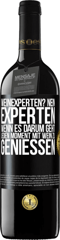 39,95 € Kostenloser Versand | Rotwein RED Ausgabe MBE Reserve Weinexperten? Nein, Experten, wenn es darum geht, jeden Moment mit Wein zu genießen Schwarzes Etikett. Anpassbares Etikett Reserve 12 Monate Ernte 2015 Tempranillo