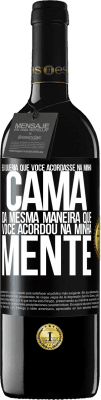 39,95 € Envio grátis | Vinho tinto Edição RED MBE Reserva Eu queria que você acordasse na minha cama da mesma maneira que você acordou na minha mente Etiqueta Preta. Etiqueta personalizável Reserva 12 Meses Colheita 2014 Tempranillo