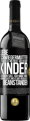 39,95 € Kostenloser Versand | Rotwein RED Ausgabe MBE Reserve Liebe Schwiegermutter, erzählen Sie mir nicht, wie ich meine Kinder erziehen soll. Ich habe Ihres an meiner Seite und es gibt re Schwarzes Etikett. Anpassbares Etikett Reserve 12 Monate Ernte 2015 Tempranillo