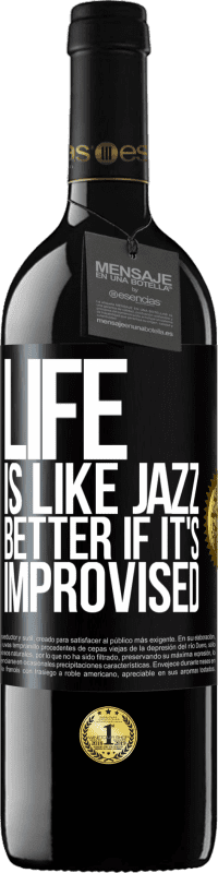 39,95 € Free Shipping | Red Wine RED Edition MBE Reserve Life is like jazz ... better if it's improvised Black Label. Customizable label Reserve 12 Months Harvest 2014 Tempranillo