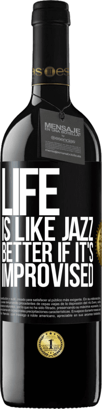 39,95 € Free Shipping | Red Wine RED Edition MBE Reserve Life is like jazz ... better if it's improvised Black Label. Customizable label Reserve 12 Months Harvest 2015 Tempranillo