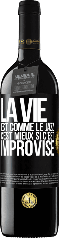 39,95 € Envoi gratuit | Vin rouge Édition RED MBE Réserve La vie est comme le jazz, c'est mieux si c'est improvisé Étiquette Noire. Étiquette personnalisable Réserve 12 Mois Récolte 2014 Tempranillo