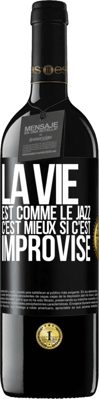 39,95 € Envoi gratuit | Vin rouge Édition RED MBE Réserve La vie est comme le jazz, c'est mieux si c'est improvisé Étiquette Noire. Étiquette personnalisable Réserve 12 Mois Récolte 2015 Tempranillo