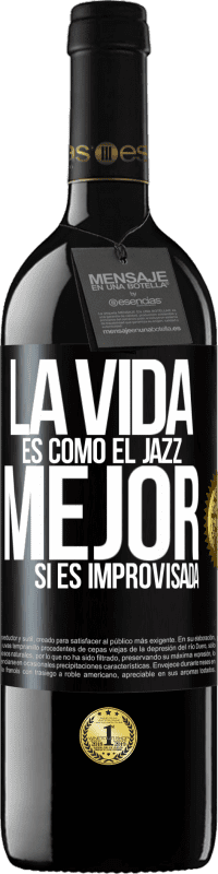 39,95 € Envío gratis | Vino Tinto Edición RED MBE Reserva La vida es como el jazz… mejor si es improvisada Etiqueta Negra. Etiqueta personalizable Reserva 12 Meses Cosecha 2014 Tempranillo