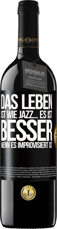 39,95 € Kostenloser Versand | Rotwein RED Ausgabe MBE Reserve Das Leben ist wie Jazz… es ist besser, wenn es improvisiert ist Schwarzes Etikett. Anpassbares Etikett Reserve 12 Monate Ernte 2015 Tempranillo