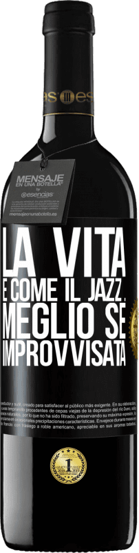 39,95 € Spedizione Gratuita | Vino rosso Edizione RED MBE Riserva La vita è come il jazz ... meglio se improvvisata Etichetta Nera. Etichetta personalizzabile Riserva 12 Mesi Raccogliere 2015 Tempranillo