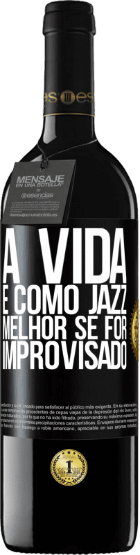 39,95 € Envio grátis | Vinho tinto Edição RED MBE Reserva A vida é como jazz ... melhor se for improvisado Etiqueta Preta. Etiqueta personalizável Reserva 12 Meses Colheita 2015 Tempranillo