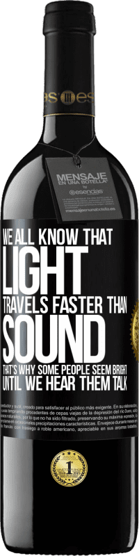 39,95 € Free Shipping | Red Wine RED Edition MBE Reserve We all know that light travels faster than sound. That's why some people seem bright until we hear them talk Black Label. Customizable label Reserve 12 Months Harvest 2015 Tempranillo