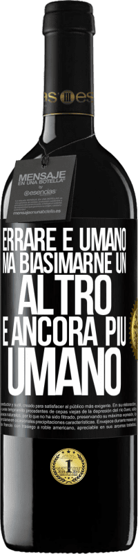 39,95 € Spedizione Gratuita | Vino rosso Edizione RED MBE Riserva Errare è umano ... ma biasimarne un altro è ancora più umano Etichetta Nera. Etichetta personalizzabile Riserva 12 Mesi Raccogliere 2015 Tempranillo