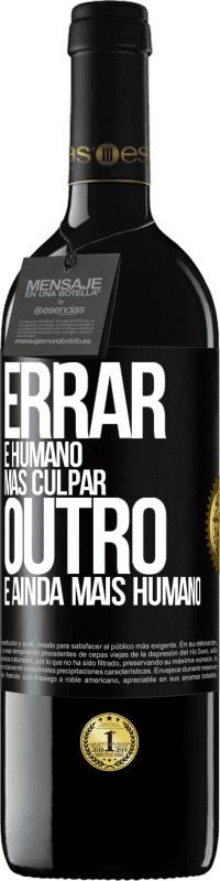 39,95 € Envio grátis | Vinho tinto Edição RED MBE Reserva Errar é humano ... mas culpar outro, é ainda mais humano Etiqueta Preta. Etiqueta personalizável Reserva 12 Meses Colheita 2015 Tempranillo