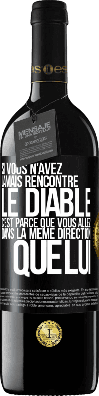 39,95 € Envoi gratuit | Vin rouge Édition RED MBE Réserve Si vous n'avez jamais rencontré le diable c'est parce que vous allez dans la même direction que lui Étiquette Noire. Étiquette personnalisable Réserve 12 Mois Récolte 2015 Tempranillo