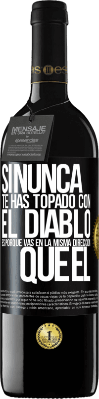 39,95 € Envío gratis | Vino Tinto Edición RED MBE Reserva Si nunca te has topado con el diablo es porque vas en la misma dirección que él Etiqueta Negra. Etiqueta personalizable Reserva 12 Meses Cosecha 2015 Tempranillo