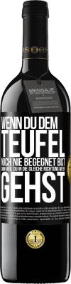 39,95 € Kostenloser Versand | Rotwein RED Ausgabe MBE Reserve Wenn du dem Teufel noch nie begegnet bist, dann weil du in die gleiche Richtung wie er gehst Schwarzes Etikett. Anpassbares Etikett Reserve 12 Monate Ernte 2014 Tempranillo