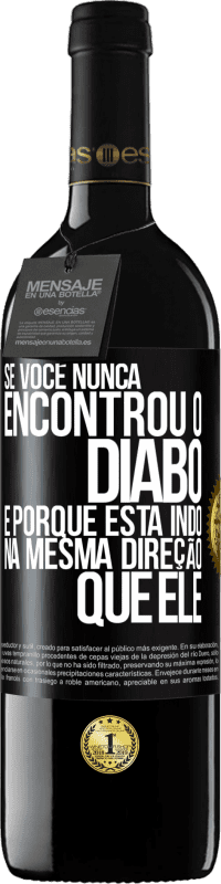 39,95 € Envio grátis | Vinho tinto Edição RED MBE Reserva Se você nunca encontrou o diabo, é porque está indo na mesma direção que ele Etiqueta Preta. Etiqueta personalizável Reserva 12 Meses Colheita 2015 Tempranillo