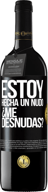 39,95 € Free Shipping | Red Wine RED Edition MBE Reserve Estoy hecha un nudo. ¿Me desnudas? Black Label. Customizable label Reserve 12 Months Harvest 2014 Tempranillo