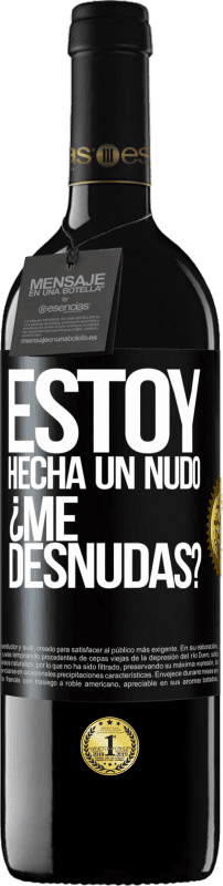 39,95 € Free Shipping | Red Wine RED Edition MBE Reserve Estoy hecha un nudo. ¿Me desnudas? Black Label. Customizable label Reserve 12 Months Harvest 2016 Tempranillo