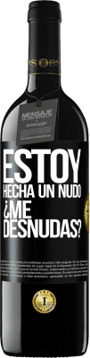 39,95 € Kostenloser Versand | Rotwein RED Ausgabe MBE Reserve Estoy hecha un nudo. ¿Me desnudas? Schwarzes Etikett. Anpassbares Etikett Reserve 12 Monate Ernte 2016 Tempranillo
