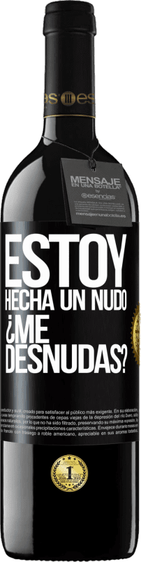 39,95 € Envio grátis | Vinho tinto Edição RED MBE Reserva Estoy hecha un nudo. ¿Me desnudas? Etiqueta Preta. Etiqueta personalizável Reserva 12 Meses Colheita 2015 Tempranillo