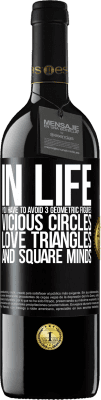 39,95 € Free Shipping | Red Wine RED Edition MBE Reserve In life you have to avoid 3 geometric figures. Vicious circles, love triangles and square minds Black Label. Customizable label Reserve 12 Months Harvest 2014 Tempranillo