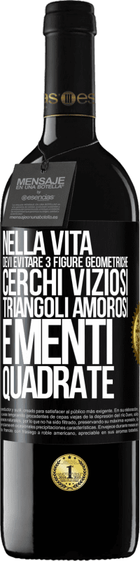 39,95 € Spedizione Gratuita | Vino rosso Edizione RED MBE Riserva Nella vita devi evitare 3 figure geometriche. Cerchi viziosi, triangoli amorosi e menti quadrate Etichetta Nera. Etichetta personalizzabile Riserva 12 Mesi Raccogliere 2015 Tempranillo