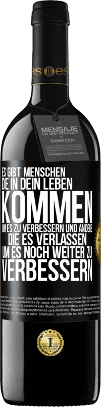 39,95 € Kostenloser Versand | Rotwein RED Ausgabe MBE Reserve Es gibt Menschen, die in dein Leben kommen, um es zu verbessern und andere, die es verlassen, um es noch weiter zu verbessern Schwarzes Etikett. Anpassbares Etikett Reserve 12 Monate Ernte 2015 Tempranillo