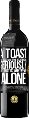 39,95 € 送料無料 | 赤ワイン REDエディション MBE 予約する 関係を真剣に考えている人のための乾杯、それが私たちが一人でいる理由です ブラックラベル. カスタマイズ可能なラベル 予約する 12 月 収穫 2016 Tempranillo