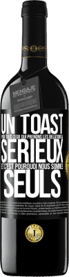 39,95 € Envoi gratuit | Vin rouge Édition RED MBE Réserve Un toast pour tous ceux qui prenons les relations au sérieux et c'est pourquoi nous sommes seuls Étiquette Noire. Étiquette personnalisable Réserve 12 Mois Récolte 2014 Tempranillo