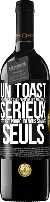 39,95 € Envoi gratuit | Vin rouge Édition RED MBE Réserve Un toast pour tous ceux qui prenons les relations au sérieux et c'est pourquoi nous sommes seuls Étiquette Noire. Étiquette personnalisable Réserve 12 Mois Récolte 2015 Tempranillo