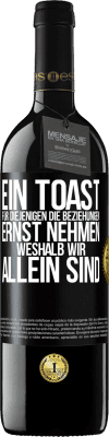 39,95 € Kostenloser Versand | Rotwein RED Ausgabe MBE Reserve Ein Toast für diejenigen, die Beziehungen ernst nehmen, weshalb wir allein sind Schwarzes Etikett. Anpassbares Etikett Reserve 12 Monate Ernte 2015 Tempranillo