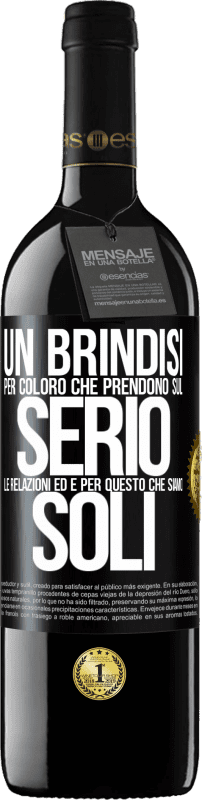 39,95 € Spedizione Gratuita | Vino rosso Edizione RED MBE Riserva Un brindisi per coloro che prendono sul serio le relazioni ed è per questo che siamo soli Etichetta Nera. Etichetta personalizzabile Riserva 12 Mesi Raccogliere 2015 Tempranillo