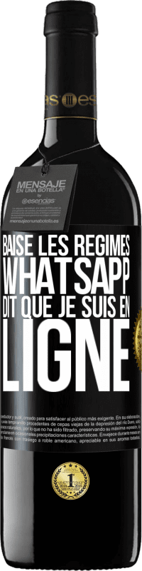 39,95 € Envoi gratuit | Vin rouge Édition RED MBE Réserve Baise les régimes, WhatsApp dit que je suis en ligne Étiquette Noire. Étiquette personnalisable Réserve 12 Mois Récolte 2015 Tempranillo