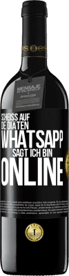 39,95 € Kostenloser Versand | Rotwein RED Ausgabe MBE Reserve Scheiß auf die Diäten, WhatsApp sagt, ich bin online Schwarzes Etikett. Anpassbares Etikett Reserve 12 Monate Ernte 2014 Tempranillo