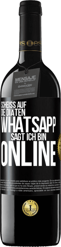 39,95 € Kostenloser Versand | Rotwein RED Ausgabe MBE Reserve Scheiß auf die Diäten, WhatsApp sagt, ich bin online Schwarzes Etikett. Anpassbares Etikett Reserve 12 Monate Ernte 2015 Tempranillo