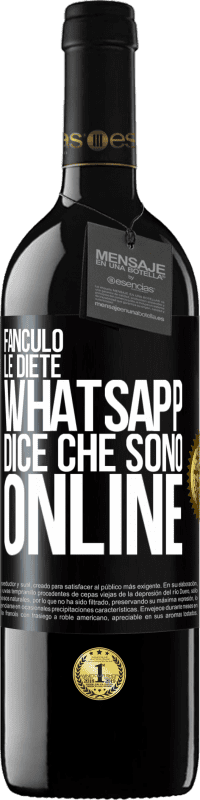 39,95 € Spedizione Gratuita | Vino rosso Edizione RED MBE Riserva Fanculo le diete, Whatsapp dice che sono online Etichetta Nera. Etichetta personalizzabile Riserva 12 Mesi Raccogliere 2015 Tempranillo