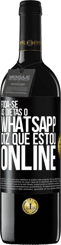 39,95 € Envio grátis | Vinho tinto Edição RED MBE Reserva Foda-se as dietas, o whatsapp diz que estou online Etiqueta Preta. Etiqueta personalizável Reserva 12 Meses Colheita 2015 Tempranillo