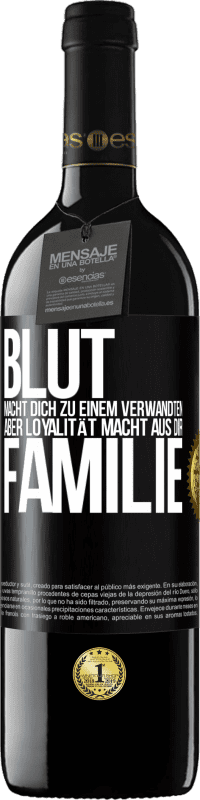 39,95 € Kostenloser Versand | Rotwein RED Ausgabe MBE Reserve Blut macht dich zu einem Verwandten, aber Loyalität macht aus dir Familie Schwarzes Etikett. Anpassbares Etikett Reserve 12 Monate Ernte 2015 Tempranillo