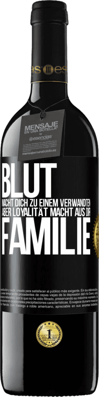 39,95 € Kostenloser Versand | Rotwein RED Ausgabe MBE Reserve Blut macht dich zu einem Verwandten, aber Loyalität macht aus dir Familie Schwarzes Etikett. Anpassbares Etikett Reserve 12 Monate Ernte 2016 Tempranillo